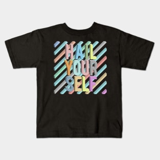 Hail Yourself //// Positivity Typographic Design Kids T-Shirt